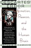 Descartes` Error: Emotion, Reason, and the Human Brain