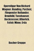 Opernfigur Von Richard Wagner: Hunding, Parzival, Fliegender Hollander, Brunhild, Tannhauser, Beckmesser, Alberich, Fafnir, Mime, Erda