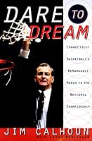 Dare to Dream: Connecticut Basketball's Remarkable March to the National Championship