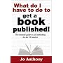 What Do I Have to Do to Get a Book Published!