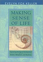Making Sense of Life: Explaining Biological Development with Models, Metaphors and Machines