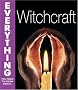 Witchcraft (Everything You Need to Know About...)