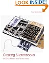 Creating Sketchbooks for Embroiderers and Textile Artists: Exploring the Embroiderers' Sketchbook