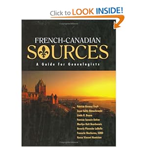 French Canadian Sources: A Guide for Genealogists by Patricia Kenney Geyh, Joyce Soltis Banachowski, Linda Boyea, and Patricia Sarasin Ustine