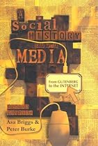 A Social History of the Media: From Gutenberg to the Internet