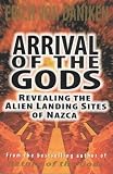 Arrival of the Gods: Revealing the Alien Landing Sites of Nazca