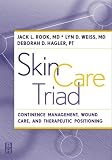 Skin Care Triad: Therapeutic Positioning, Continence Managment, and Wound Care