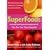 Superfoods: Fourteen Foods That Will Change Your Life