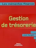 Revue Editions d'Organisation  / Gestion de trésorerie : Optimiser la gestion financière de l'entreprise à court terme