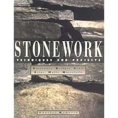 Stonework: Techniques and Projects - All the Information Needed to Use Stone Indoors and Out