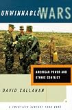 Unwinnable Wars: American Power and Ethnic Conflict