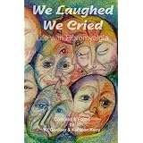 we laughed we cried life with fibromyalgia