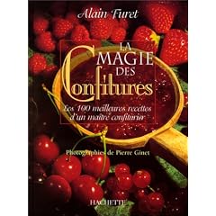 La Magie des confitures. Les 100 meilleures recettes d'un ma�tre confiturier