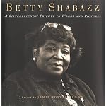 Betty Shabazz: A Sisterfriends Tribute in Words and Pictures book cover