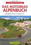 Das Motorrad-Alpenbuch - Die besten Touren im Alpenraum - Heinz E. Studt