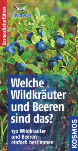 Produkt-Bild: Welche Wildkr&auml;uter und Beeren sind das?: 130 Wildkr&auml;uter und Beeren einfach bestimmen. Basic
