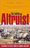 The Selfish Altruist: Relief Work in Famine and War
