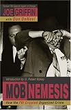 Mob Nemesis: How the FBI Crippled Organized Crime