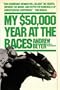 My $50,000 Year at the Races