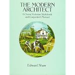 The Modern Architect: A Classic Victorian Stylebook and Carpenter's Manual (Dover Books on Architecture) book cover