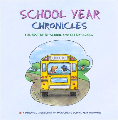 School Year Chronicles: The Best of In-School and After-School - A Keepsake Album
