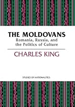 The Moldovans: Romania, Russia, and the Politics of Culture (Studies of Nationalities)