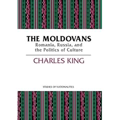 The Moldovans: Romania, Russia, and the Politics of Culture