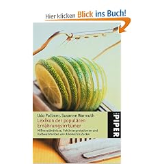 Lexikon der popul�ren Ern�hrungsirrt�mer: Mi�verst�ndnisse, Fehlinterpretationen und Halbwahrheiten von Alkohol bis Zucker