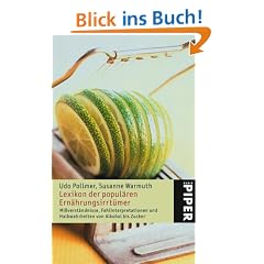 Lexikon der popul�ren Ern�hrungsirrt�mer: Mi�verst�ndnisse, Fehlinterpretationen und Halbwahrheiten von Alkohol bis Zucker