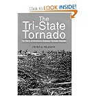 The Tri-State Tornado: The Story of America's Greatest Tornado Disaster by Peter S. Felknor