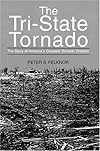 The Tri-State Tornado: The Story of America's Greatest Tornado Disaster