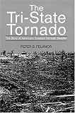 The Tri-State Tornado: The Story of America's Greatest Tornado Disaster