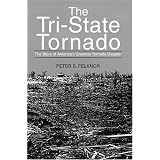 The Tri-State Tornado: The Story of America's Greatest Tornado Disaster