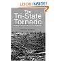 The Tri-State Tornado: The Story of America's Greatest Tornado Disaster