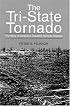 The Tri-State Tornado: The Story of America's Greatest Tornado Disaster