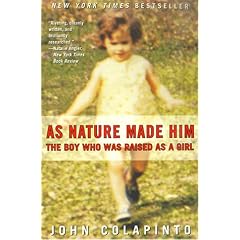 As Nature Made Him: The Boy Who Was Raised as a Girl