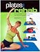 Pilates for Rehab: A Guidebook to Integrating Pilates in Patient Care