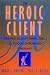 The Heroic Client: Doing Client-directed, Outcome-informed Therapy