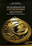 Les instruments de l astronomie ancienne : De l Antiquité à la Renaissance