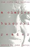 Run With the Hunted: Charles Bukowski Reader, A