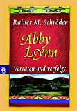 Abby Lynn - Verraten und verfolgt - Rainer M. Schr&ouml;der