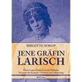Jene Gr�fin Larisch: Marie Louise Gr�fin Larisch-Wallersee. Vertraute der Kaiserin - Verfemte nach Mayerling