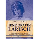 Jene Gr�fin Larisch: Marie Louise Gr�fin Larisch-Wallersee. Vertraute der Kaiserin - Verfemte nach Mayerlingvon "Brigitte Sokop"