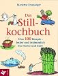 Das Stillkochbuch: �ber 100 Rezepte - lecker und bek�mmlich f�r Mutter und Baby