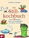  : Das Stillkochbuch: &Uuml;ber 100 Rezepte - lecker und bek&ouml;mmlich f&uuml;r Mutter und Baby