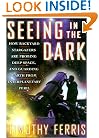 Seeing in the Dark : How Backyard Stargazers Are Probing Deep Space and Guarding Earth from Interplanetary Peril