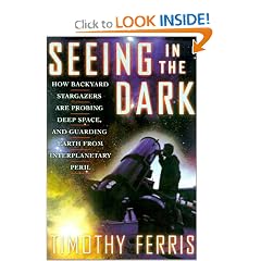 Seeing in the Dark : How Backyard Stargazers Are Probing Deep Space and Guarding Earth from Interplanetary Peril