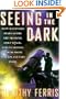 Seeing in the Dark : How Backyard Stargazers Are Probing Deep Space and Guarding Earth from Interplanetary Peril