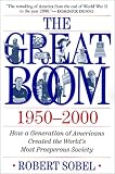 The Great Boom 1950-2000: How a Generation of Americans Created the World`s Most Prosperous Society