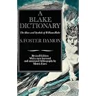 A Blake Dictionary: The Ideas and Symbols of William Blake by S. Foster Damon and Morris Eaves